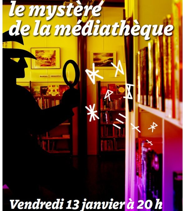 Drôle d’enquête à la médiathèque – Vendredi 13 janvier 2023 à 20h